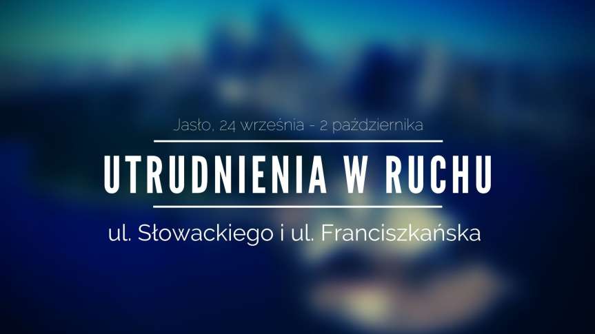 Jasło. Utrudnienia w ruchu na ulicach Słowackiego i Franciszkańskiej